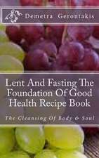 Lent and Fasting the Foundation of Good Health Recipe Book