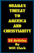 Obama's Threat to America and Christianity