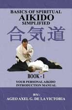 Basics of Spiritual Aikido Simplified - Book 1