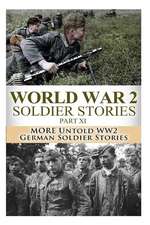 World War 2 Soldier Stories Part XI