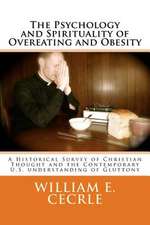 The Psychology and Spirituality of Overeating and Obesity