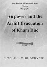 Airpower and the Airlift Evacuation of Kham Duc