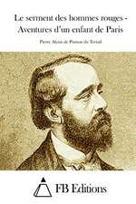 Le Serment Des Hommes Rouges - Aventures D'Un Enfant de Paris