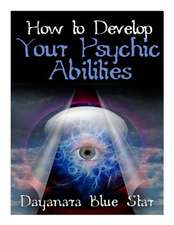 How to Develop Your Psychic Abilities