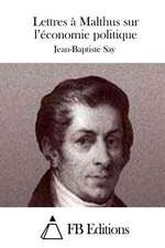 Lettres a Malthus Sur L'Economie Politique