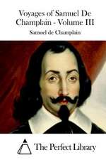 Voyages of Samuel de Champlain - Volume III