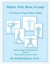 Stretch, Hold, Move, & Leap! the Science of Yoga, Pilates, & Ballet