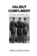 Halibut Compliment (a Short Absurdist Play)