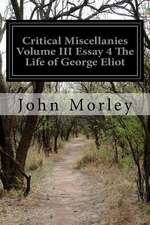 Critical Miscellanies Volume III Essay 4 the Life of George Eliot