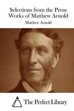 Selections from the Prose Works of Matthew Arnold