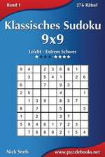 Klassisches Sudoku 9x9 - Leicht Bis Extrem Schwer - Band 1 - 276 Ratsel