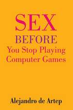 Sex Before You Stop Playing Computer Games