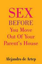 Sex Before You Move Out of Your Parents House