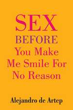 Sex Before You Make Me Smile for No Reason