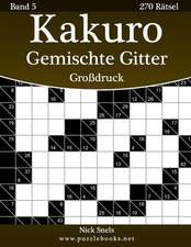 Kakuro Gemischte Gitter Grodruck - Band 5 - 270 Ratsel