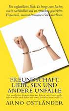 Freundschaft, Liebe, Sex Und Andere Unfalle