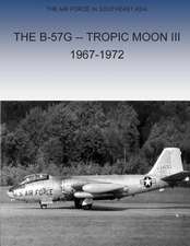 The B-57g Tropic Moon III, 1967-1972