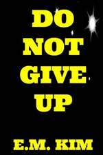 Do Not Give Up