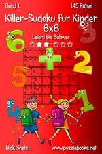 Killer-Sudoku Fur Kinder 6x6 - Leicht Bis Schwer - Band 1 - 145 Ratsel