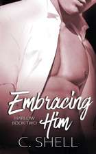 Embracing Him