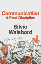 Communication – A Post–Discipline