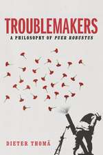 Troublemakers, A Philosophy of Puer Robustus