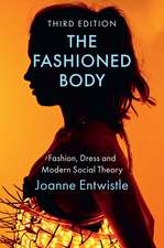 The Fashioned Body – Fashion, Dress and Modern Social Theory, 3rd Edition