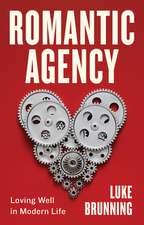 Romantic Agency: Loving Well in Modern Life