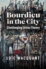 Bourdieu in the City – Challenging Urban Theory