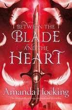 Hocking, A: Between the Blade and the Heart