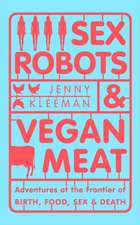 Kleeman, J: Sex Robots & Vegan Meat