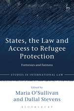 States, the Law and Access to Refugee Protection: Fortresses and Fairness