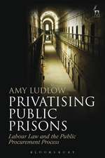 Privatising Public Prisons: Labour Law and the Public Procurement Process