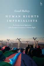 Human Rights Imperialists: The Extraterritorial Application of the European Convention on Human Rights