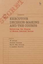 Executive Decision-Making and the Courts: Revisiting the Origins of Modern Judicial Review