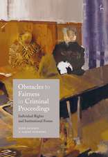 Obstacles to Fairness in Criminal Proceedings: Individual Rights and Institutional Forms