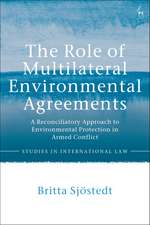 The Role of Multilateral Environmental Agreements: A Reconciliatory Approach to Environmental Protection in Armed Conflict