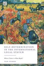 Self-Determination in the International Legal System: Whose Claim, to What Right?