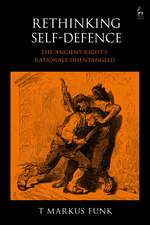 Rethinking Self-Defence: The 'Ancient Right's' Rationale Disentangled