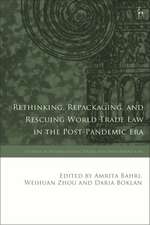 Rethinking, Repackaging, and Rescuing World Trade Law in the Post-Pandemic Era