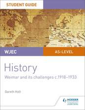 WJEC AS-level History Student Guide Unit 2: Weimar and its challenges c.1918-1933