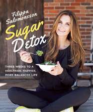 Sugar Detox: Three Weeks to a Healthier, Happier, More Balanced Life