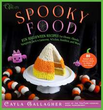 Spooky Food: 80 Fun Halloween Recipes for Ghosts, Ghouls, Vampires, Jack-o-Lanterns, Witches, Zombies, and More