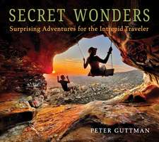 Secret Wonders: Surprising Adventures for the Intrepid Traveler