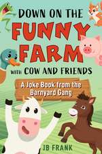 Down on the Funny Farm with Cow and Friends