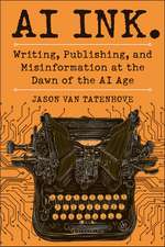 AI Ink.: Writing, Publishing, and Misinformation at the Dawn of the AI Age