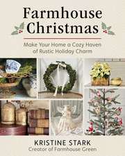 Farmhouse Christmas: Make Your Home a Cozy Haven of Rustic Holiday Charm