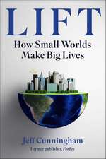 Lift: The Three Hidden Forces That Launch Remarkable Lives