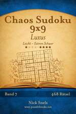 Chaos Sudoku 9x9 Luxus - Leicht Bis Extrem Schwer - Band 7 - 468 Ratsel