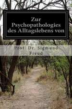 Zur Psychopathologies Des Alltagslebens Von